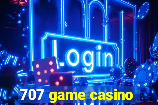 707 game casino